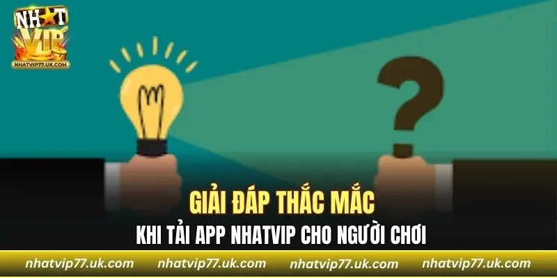 Giải đáp các thắc mắc cho người chơi khi download