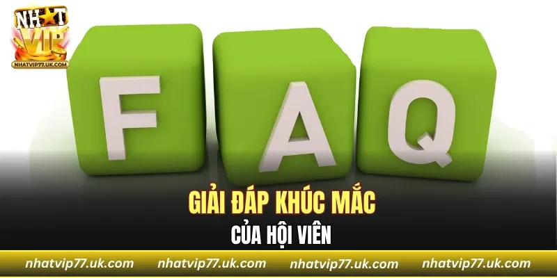 Giải đáp khúc mắc của hội viên