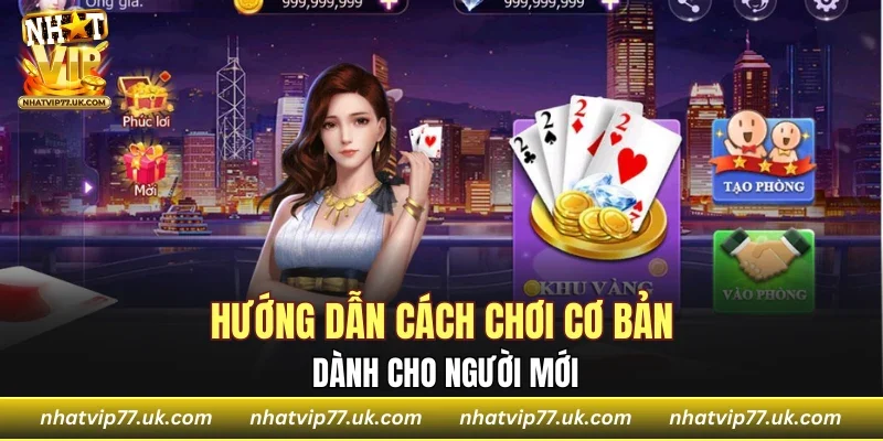 Hướng dẫn cách chơi cơ bản dành cho người mới