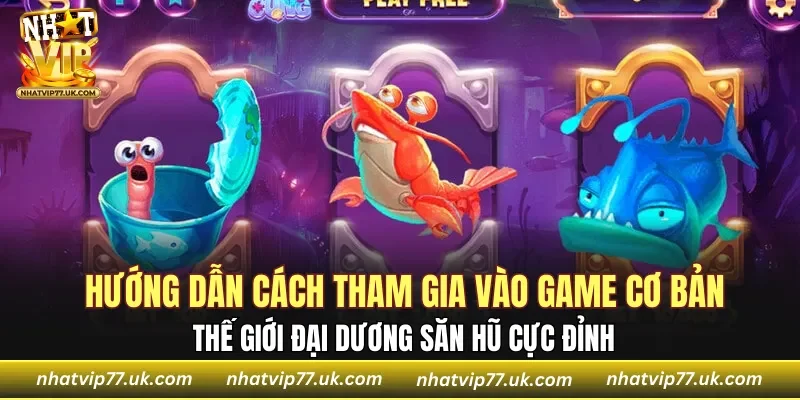 Hướng dẫn cách tham gia vào game cơ bản