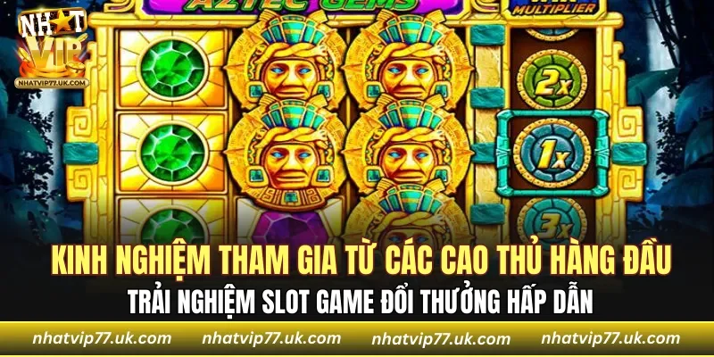 Kinh nghiệm tham gia từ các cao thủ hàng đầu