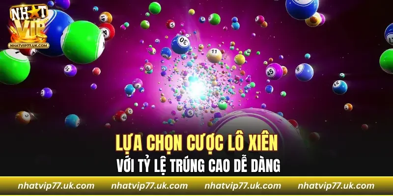Lựa chọn cược lô xiên với tỷ lệ trúng cao dễ dàng