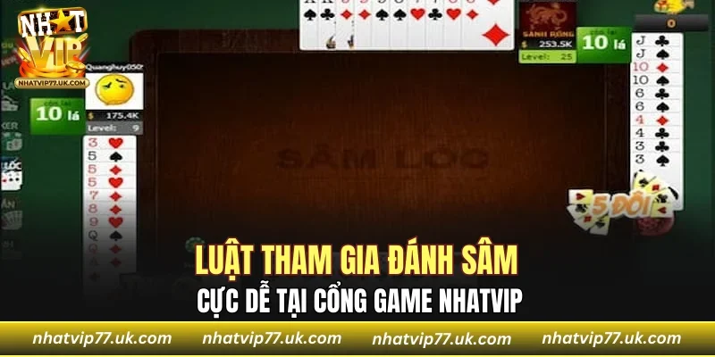 Luật tham gia đánh Sâm cực dễ tại cổng game NHATVIP