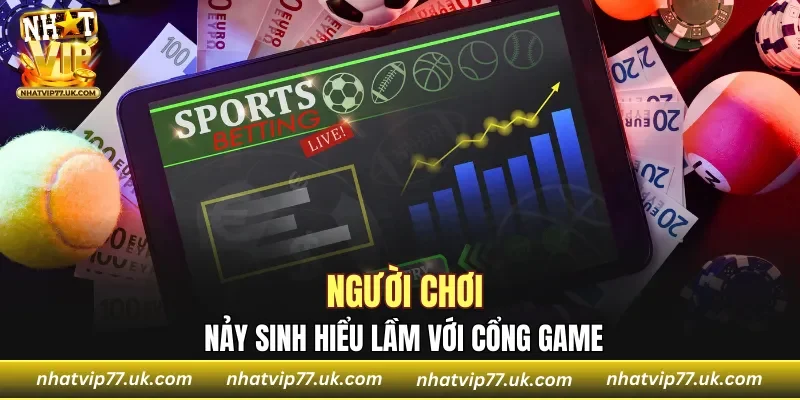 Người chơi nảy sinh hiểu lầm với cổng game