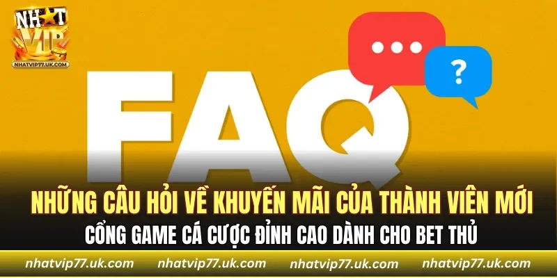 Những câu hỏi về khuyến mãi của thành viên mới