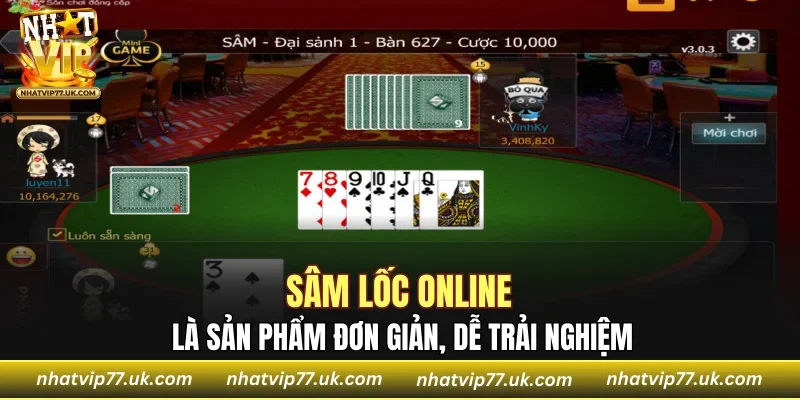 Sâm Lốc Online là sản phẩm đơn giản, dễ trải nghiệm