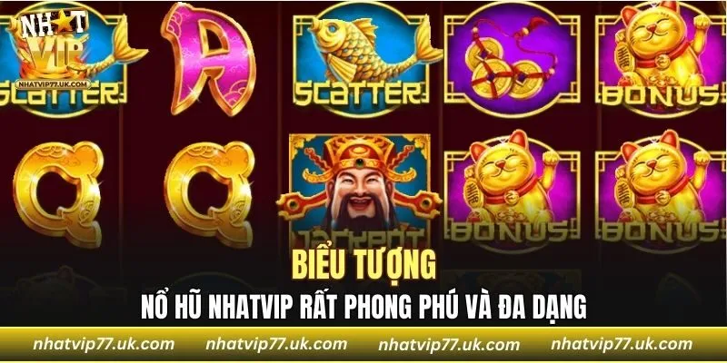Sảnh nổ hũ NHATVIP với rất nhiều biểu tượng chơi 
