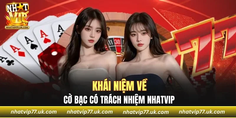 Sơ lược tổng quát về cờ bạc có trách nhiệm NHATVIP