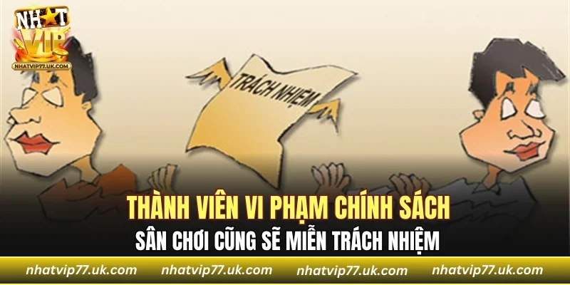 Thành viên vi phạm chính sách, sân chơi cũng sẽ miễn trách nhiệm