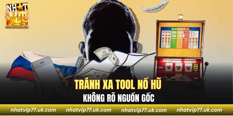 Tránh xa tool Nổ Hũ không rõ nguồn gốc
